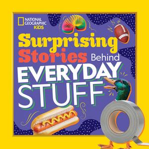 Surprising Stories Behind Everyday Stuff di Stephanie Warren Drimmer edito da NATL GEOGRAPHIC SOC