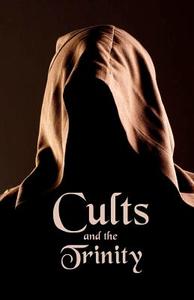 Cults and the Trinity di Ken Johnson edito da Createspace