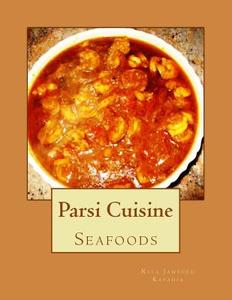 Parsi Cuisine: Seafood di Mrs Rita Jamshed Kapadia edito da Createspace Independent Publishing Platform