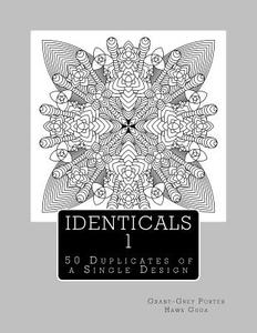 Identicals 1: 50 Duplicates of a Single Design di Grant-Grey P. H. Guda edito da Createspace