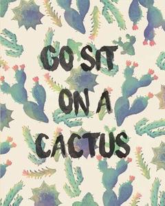 Go Sit on a Cactus: Bullet Journal Beautiful Cactus Cover (8 by 10) - Blank Notebook 1/4 Dotted with 150 Pages: Bullet Journal Notebook di Thirty-Nine Bullet edito da Createspace Independent Publishing Platform
