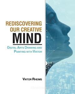 Rediscovering our Creative Mind di Viktor Rheims edito da Covenant Books