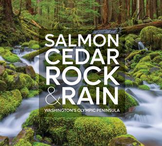 Salmon, Cedar, Rock & Rain: Washington's Olympic Peninsula di Tim McNulty edito da MOUNTAINEERS BOOKS