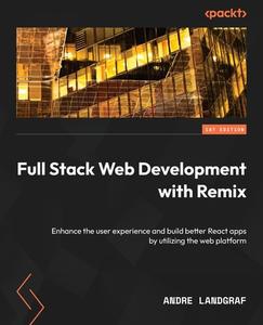 Full Stack Web Development with Remix: Enhance the user experience and build better React apps by utilizing the web platform di Andre Landgraf edito da PACKT PUB