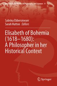 Elisabeth of Bohemia (1618¿1680): A Philosopher in her Historical Context edito da Springer International Publishing