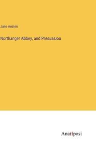 Northanger Abbey, and Presuasion di Jane Austen edito da Anatiposi Verlag