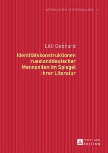 Identitätskonstruktionen russlanddeutscher Mennoniten im Spiegel ihrer Literatur di Lilli Gebhard edito da Lang, Peter GmbH