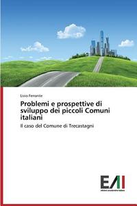 Problemi e prospettive di sviluppo dei piccoli Comuni italiani di Livio Ferrante edito da Edizioni Accademiche Italiane