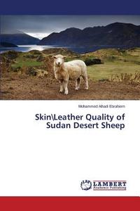 Skin\Leather Quality of Sudan Desert Sheep di Mohammed Alhadi Ebrahiem edito da LAP Lambert Academic Publishing