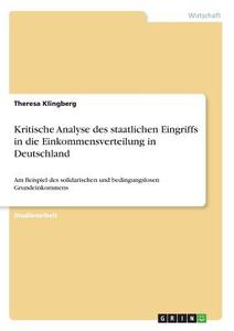 Kritische Analyse des staatlichen Eingriffs in die Einkommensverteilung in Deutschland di Theresa Klingberg edito da GRIN Verlag