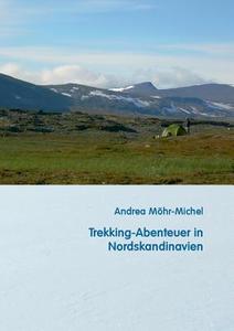 Trekking-Abenteuer in Nordskandinavien di Andrea Möhr-Michel edito da Books on Demand