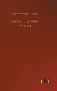 John Lothrop Motley di Oliver Wendell Holmes edito da Outlook Verlag