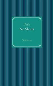 No Shorts di Stefan Dulz edito da Books on Demand