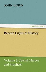 Beacon Lights of History di John Lord edito da tredition GmbH