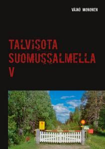 Talvisota Suomussalmella V di Väinö Mononen edito da Books on Demand