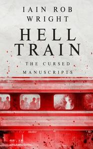 Hell Train di Wright Iain Rob Wright edito da Independently Published