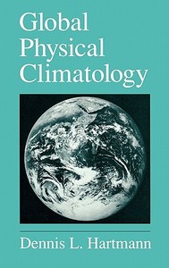 Global Physical Climatology di Dennis L. Hartmann edito da Elsevier Science Publishing Co Inc