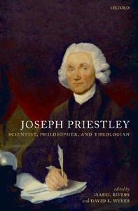 Joseph Priestley, Scientist, Philosopher, and Theologian edito da OXFORD UNIV PR