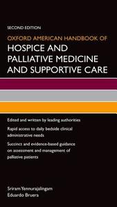 Oxford American Handbook of Hospice and Palliative Medicine and Supportive Care edito da Oxford University Press Inc