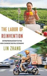 The Labor Of Reinvention di Lin Zhang edito da Columbia University Press