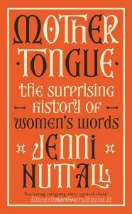 Mother Tongue di JENNI NUTTALL edito da Little Brown Hardbacks (a & C)