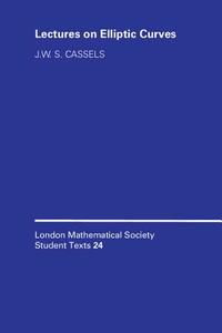 Lectures on Elliptic Curves di J. W. S. Cassels edito da Cambridge University Press