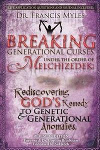 Breaking Generational Curses Under the Order of Melchizedek: God's Remedy to Generational and Genetic Anomalies di Francis Myles, Dr Francis Myles edito da Order of Melchizedek Leadership University Bl