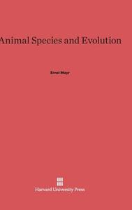 Animal Species and Evolution di Ernst Mayr edito da Harvard University Press