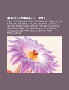 Herzegovinian People: People From Bileca, People From Grude, People From Konjic, People From Livno, People From Ljubinje, People From LjubuÃ¯Â¿Â½ki di Source Wikipedia edito da Books Llc, Wiki Series