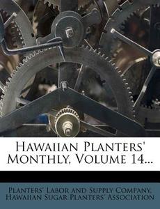 Hawaiian Planters' Monthly, Volume 14... edito da Nabu Press