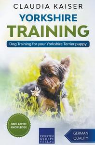 Yorkshire Training - Dog Training for your Yorkshire Terrier puppy di Claudia Kaiser edito da LIGHTNING SOURCE INC