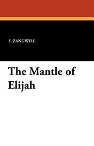 The Mantle of Elijah di I. Zangwill edito da Wildside Press