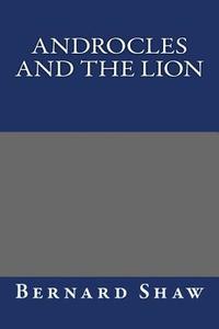 Androcles and the Lion di Bernard Shaw edito da Createspace