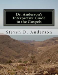 Dr. Anderson's Interpretive Guide to the Gospels: Matthew-John di Steven D. Anderson edito da Createspace