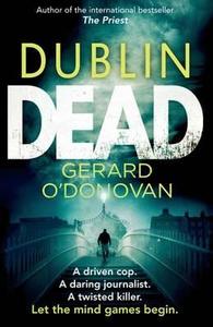 Dublin Dead di Gerard O'Donovan edito da Little, Brown Book Group