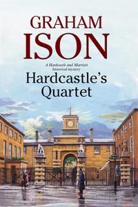 Hardcastle's Quartet: A Police Procedural Set at the End of World War One di Graham Ison edito da Severn House Publishers Ltd