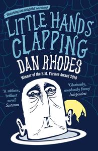 Little Hands Clapping di Dan Rhodes edito da Canongate Books Ltd