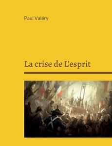 La crise de L'esprit di Paul Valéry edito da Books on Demand