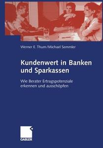 Kundenwert in Banken und Sparkassen di Michael Semmler, Werner Thum edito da Gabler Verlag