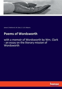 Poems of Wordsworth di James E. Wetherell, W. Clark, C. G. D. Roberts edito da hansebooks