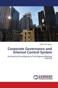 Corporate Governance and Internal Control System di Kabir Tahir Hamid edito da LAP Lambert Academic Publishing