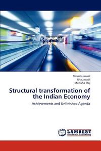 Structural transformation of the Indian Economy di Shivani Jaswal, Isha Jaswal, Manisha Raj edito da LAP Lambert Academic Publishing