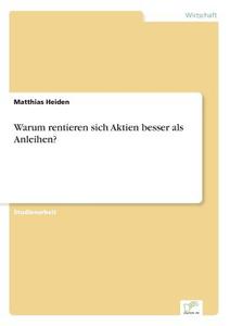 Warum rentieren sich Aktien besser als Anleihen? di Matthias Heiden edito da Diplom.de
