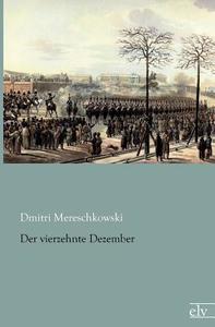 Der vierzehnte Dezember di Dmitri Mereschkowski edito da Europäischer Literaturvlg