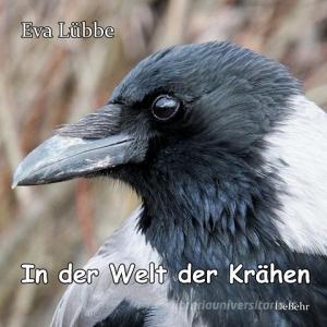 In der Welt der Krähen di Eva Lübbe edito da DeBehr, Verlag