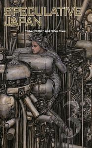 Speculative Japan 3: Silver Bullet and Other Tales di Masaki Yamada, Sayuri Ueda edito da INTERCOM LTD