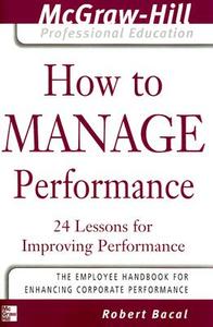 How to Manage Performance di Robert Bacal edito da McGraw-Hill Education