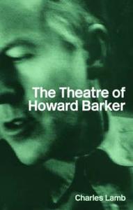 The Theatre of Howard Barker di Charles Lamb edito da Routledge