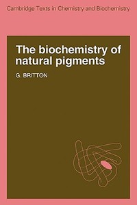 The Biochemistry of Natural Pigments di G. Britton edito da Cambridge University Press