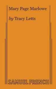 Mary Page Marlowe di Tracy Letts edito da Samuel French, Inc.